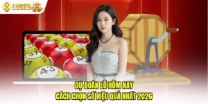 Dự Đoán Lô Hôm Nay - Cách Chọn Số Hiệu Quả Nhất 2026