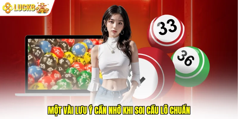 Một vài lưu ý cần nhớ khi soi cầu lô chuẩn