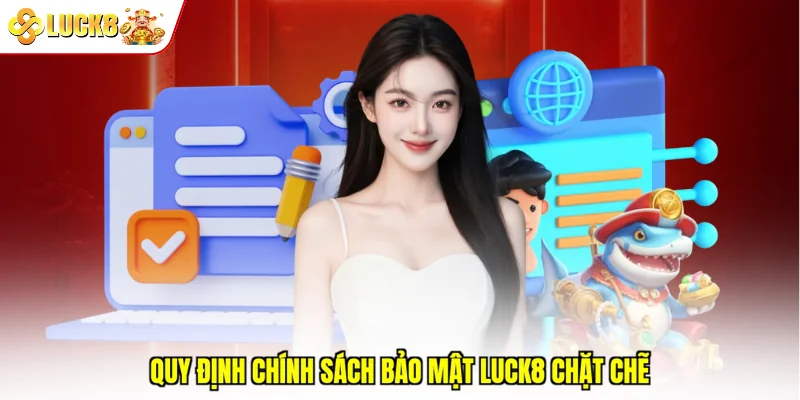 Quy định chính sách bảo mật Luck8 chặt chẽ