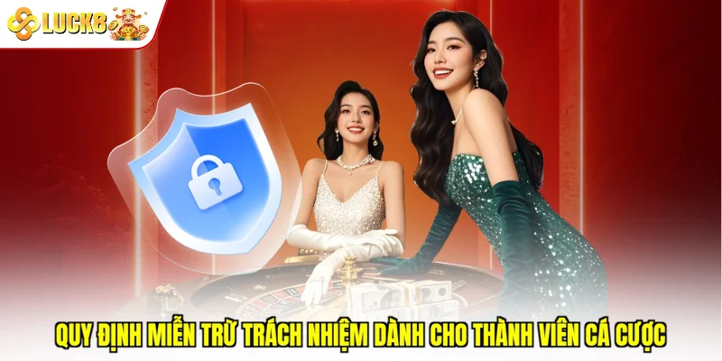 Quy định miễn trừ trách nhiệm dành cho thành viên cá cược